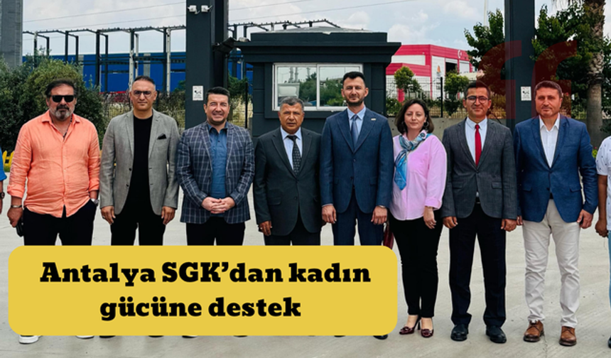 Antalya SGK’dan kadın gücüne destek