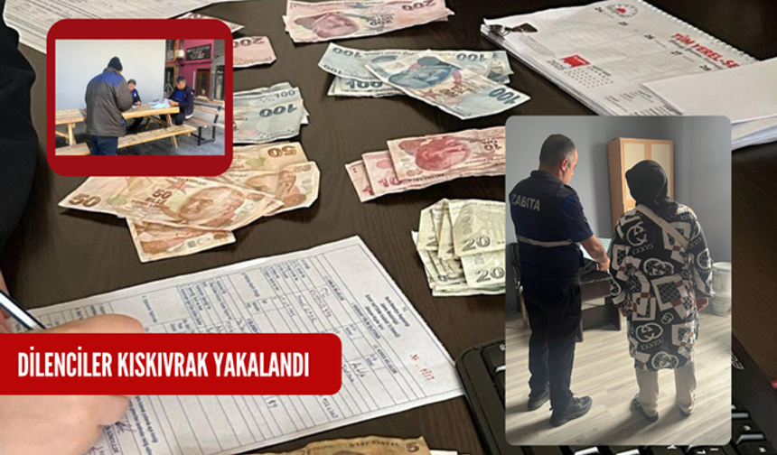 Dilenciler kıskıvrak yakalandı