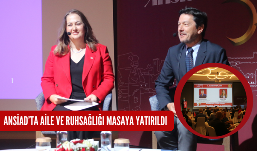 ANSİAD’ta aile ve ruh sağlığı masaya yatırıldı