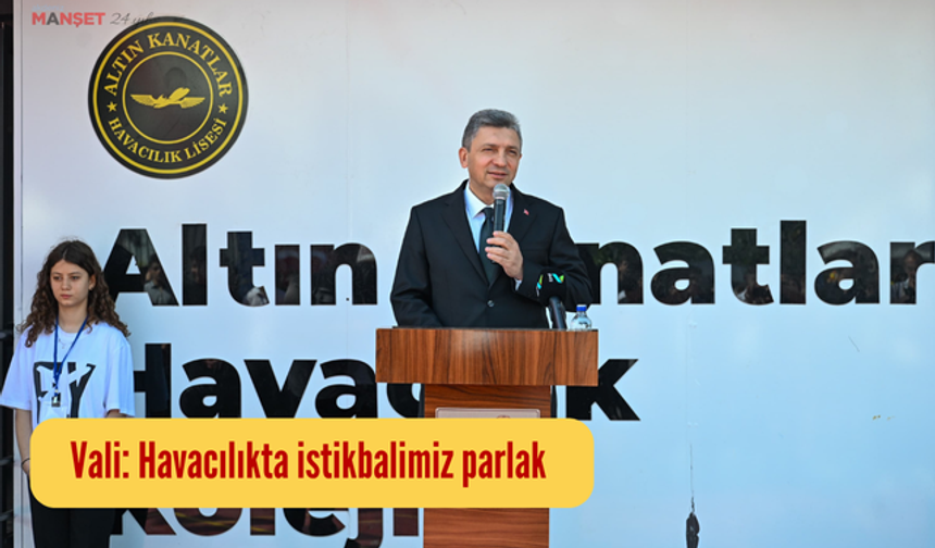 Vali: Havacılıkta istikbalimiz parlak