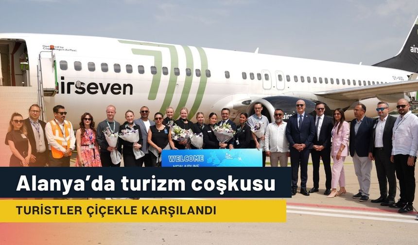 Alanya’da turizm coşkusu: Turistler çiçekle karşılandı