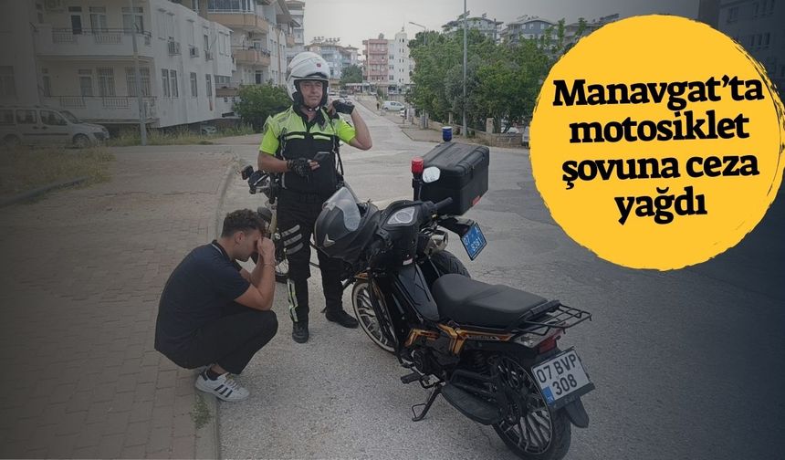Manavgat’ta motosiklet şovuna ceza yağdı