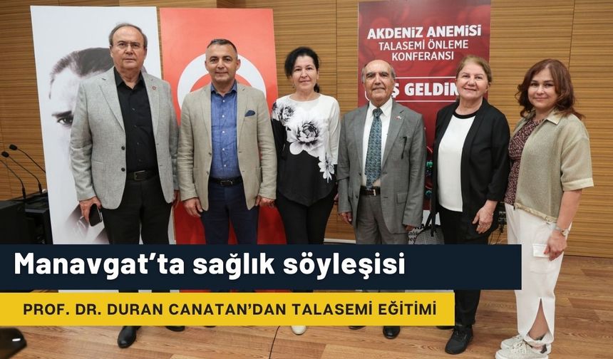 Manavgat’ta sağlık söyleşisi: Prof. Dr. Duran Canatan’dan talasemi eğitimi