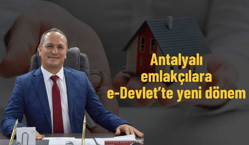 Antalyalı emlakçılara e-Devlet’te yeni dönem