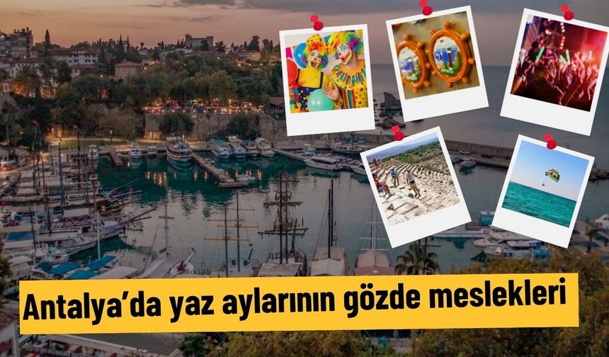 Antalya’da yaz aylarının gözde meslekleri