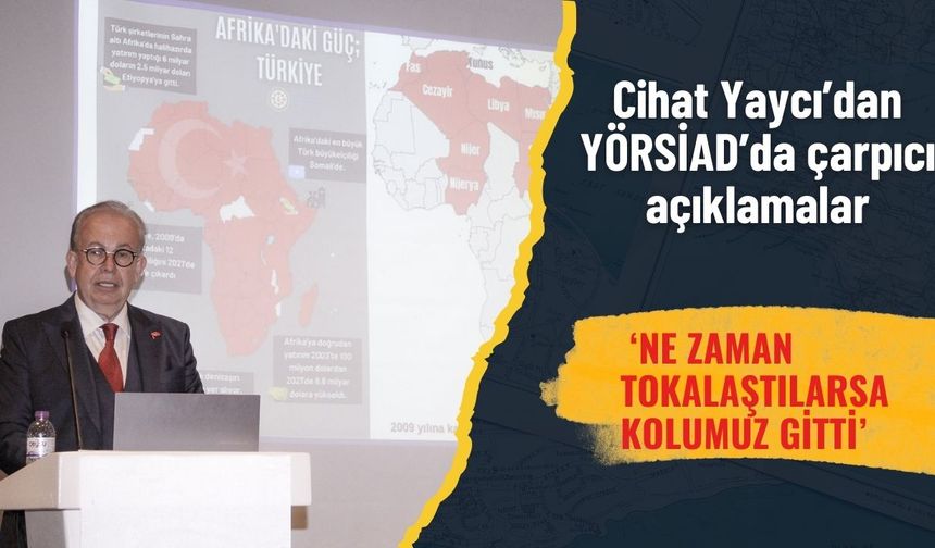 Cihat Yaycı’dan YÖRSİAD’da çarpıcı açıklamalar: ‘Ne zaman tokalaştılarsa kolumuz gitti’