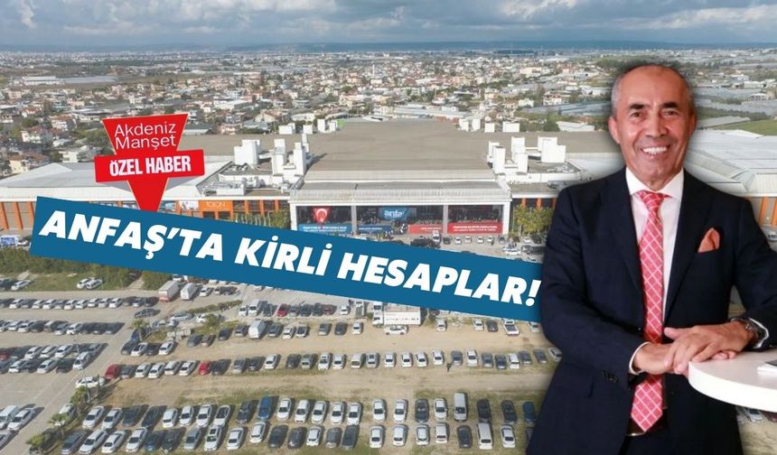 ANFAŞ’ta kirli hesaplar!