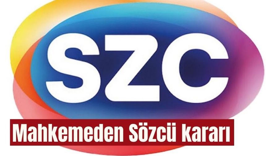 Mahkemeden Sözcü kararı