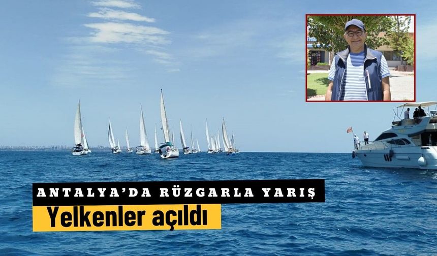 Antalya’da rüzgarla yarış: Yelkenler açıldı