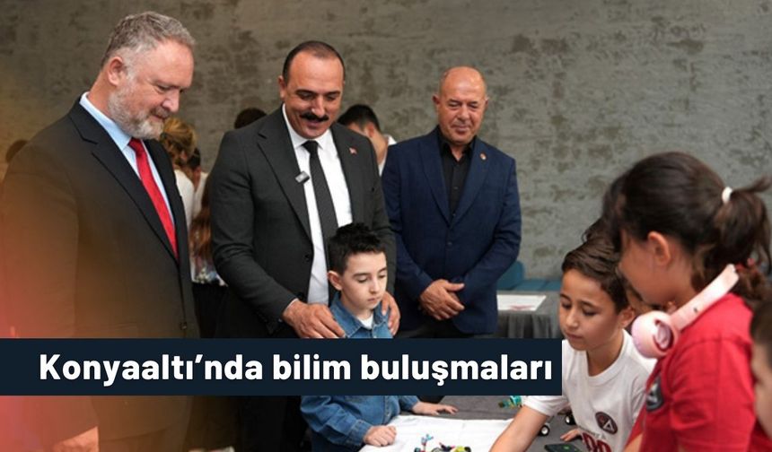 Konyaaltı’nda bilim buluşmaları