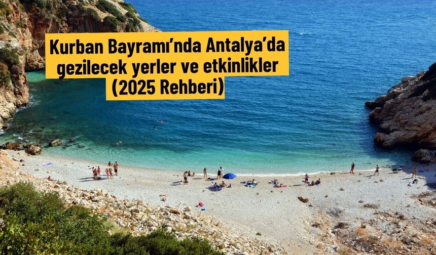 Kurban Bayramı’nda Antalya’da gezilecek yerler ve etkinlikler (2025 Rehberi)