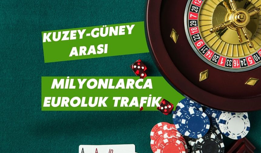Kuzey-Güney arası milyonlarca euroluk trafik