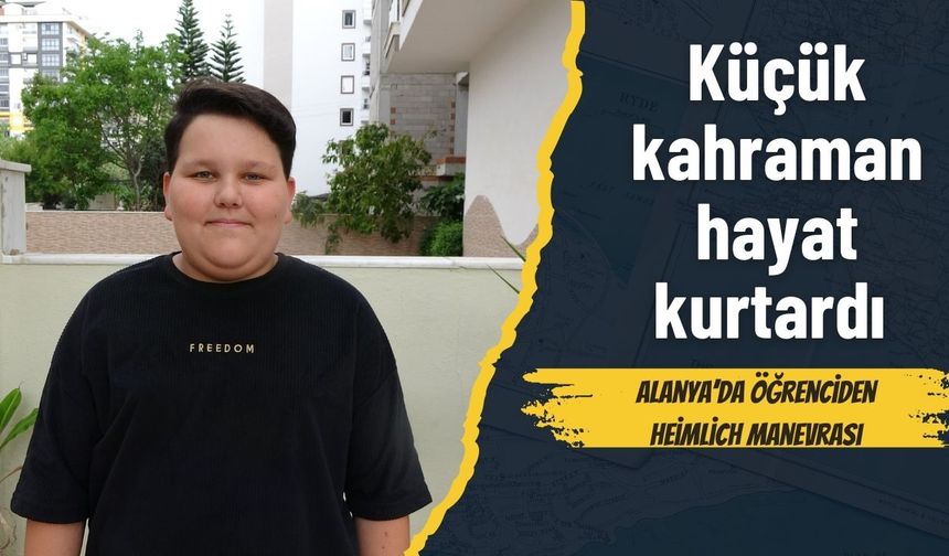 Küçük kahraman hayat kurtardı: Alanya’da öğrenciden Heimlich manevrası