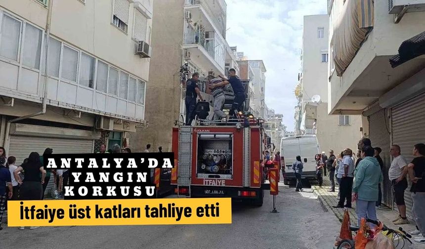 Antalya’da yangın korkusu: İtfaiye üst katları tahliye etti