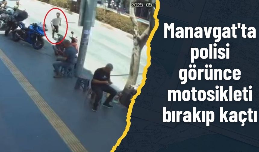 Manavgat'ta polisi görünce motosikleti bırakıp kaçtı