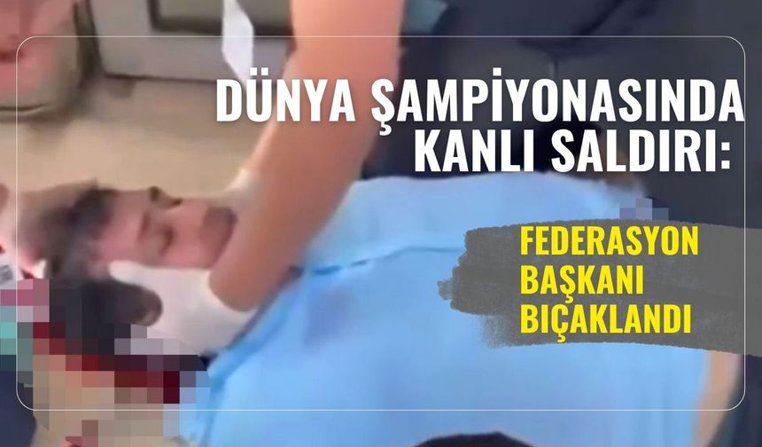 Dünya Şampiyonasında kanlı saldırı: Federasyon başkanı bıçaklandı