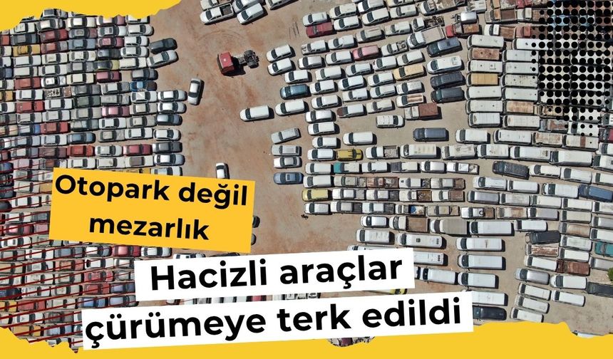 Otopark değil mezarlık: Hacizli araçlar çürümeye terk edildi