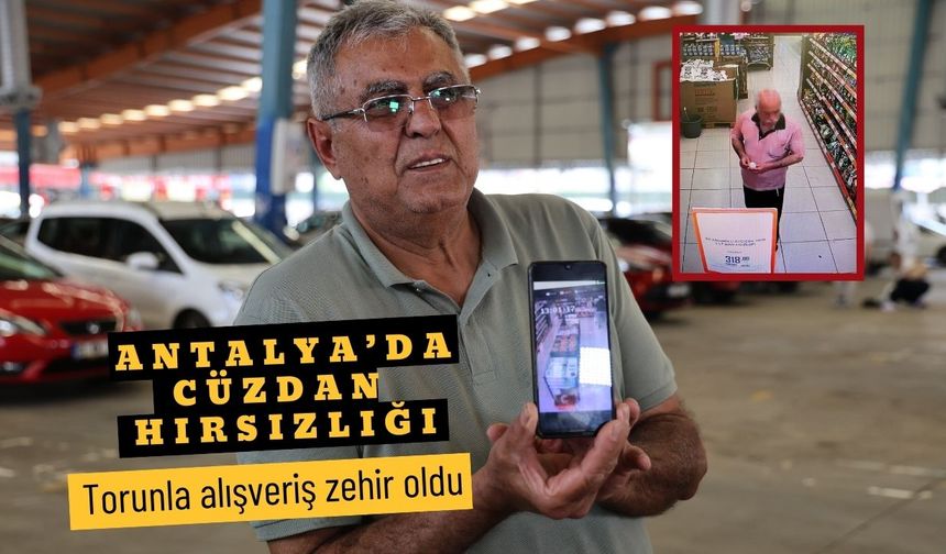 Antalya’da cüzdan hırsızlığı: Torunla alışveriş zehir oldu