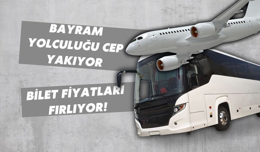 Bayram yolculuğu cep yakıyor: Bilet fiyatları fırladı!