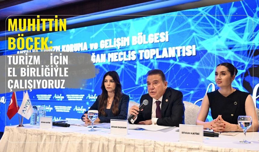 Muhittin Böcek: Turizm için el birliğiyle çalışıyoruz