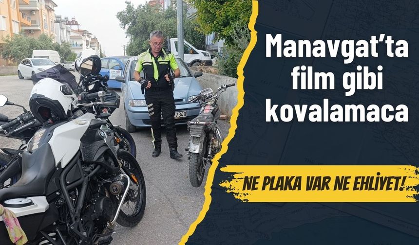 Manavgat’ta film gibi kovalamaca: Ne plaka var ne ehliyet!