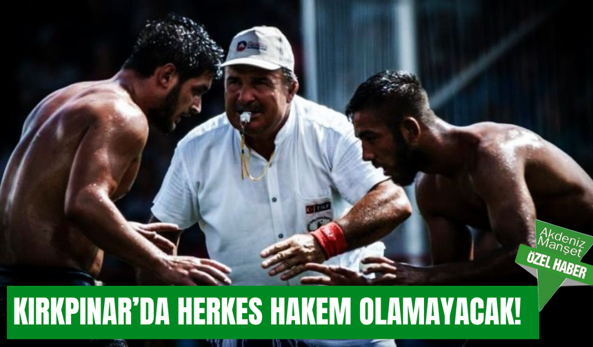 Yeni hakem talimatı güreşi değiştiriyor: Kırkpınar’da herkes hakem olamayacak!