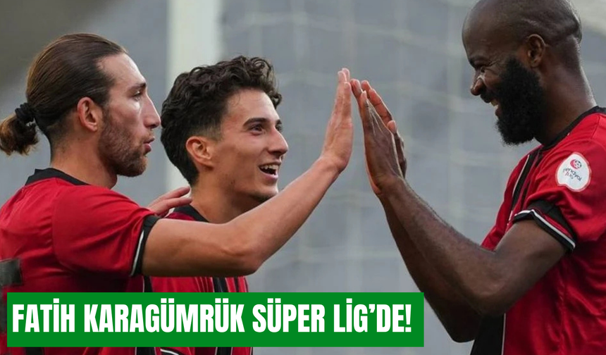 Fatih Karagümrük Süper Lig'de!