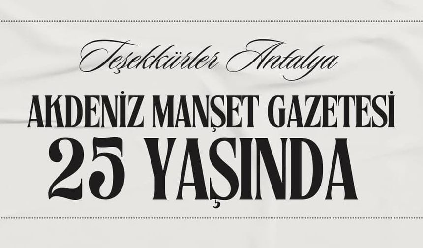 Akdeniz Manşet 25 yaşında!