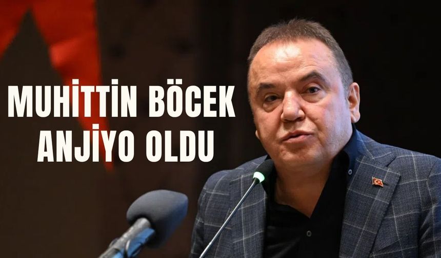 Muhittin Böcek anjiyo oldu