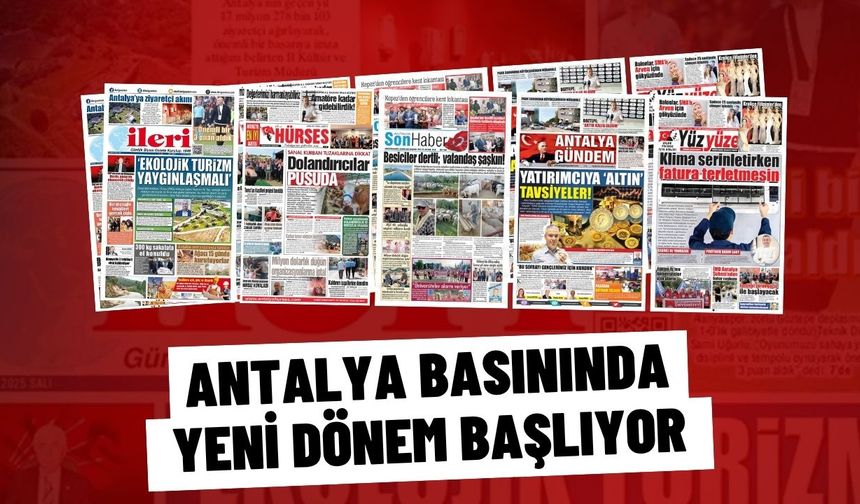 ANTALYA BASININDA YENİ DÖNEM BAŞLIYOR