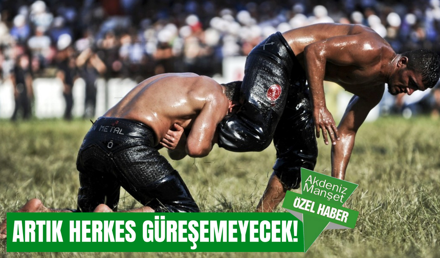 Kırkpınar’a giden yolu değiştiren talimat: Artık herkes güreşemeyecek!