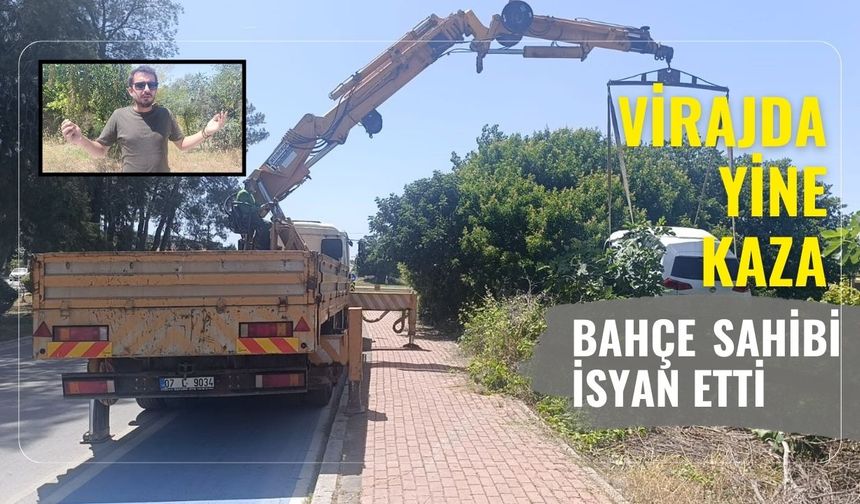 Virajda yine kaza: Bahçe sahibi isyan etti