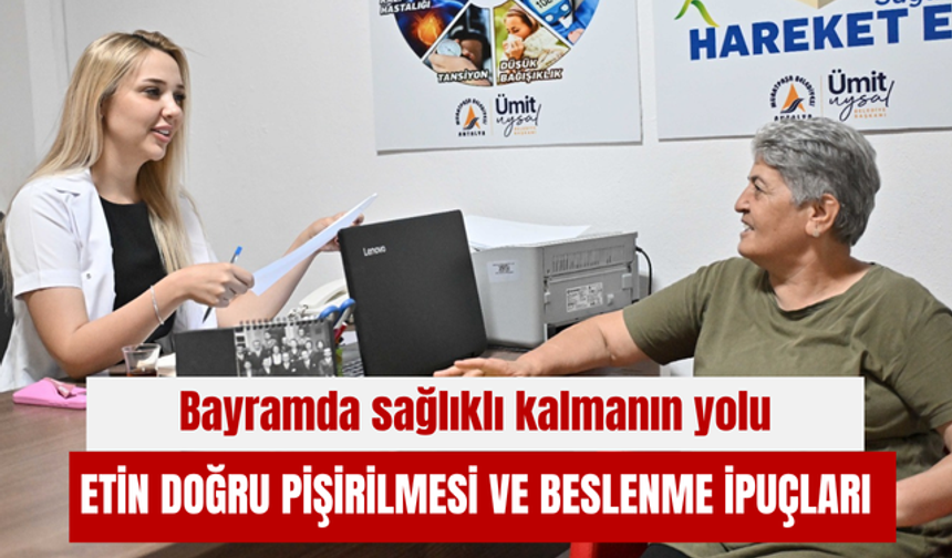 Bayramda sağlıklı kalmanın yolu: Etin doğru pişirilmesi ve beslenme ipuçları
