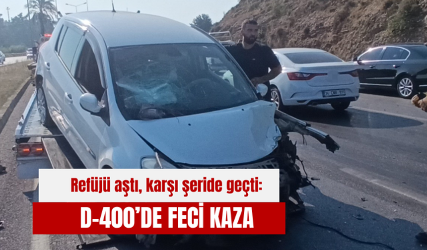 Refüjü aştı, karşı şeride geçti: D-400’de feci kaza
