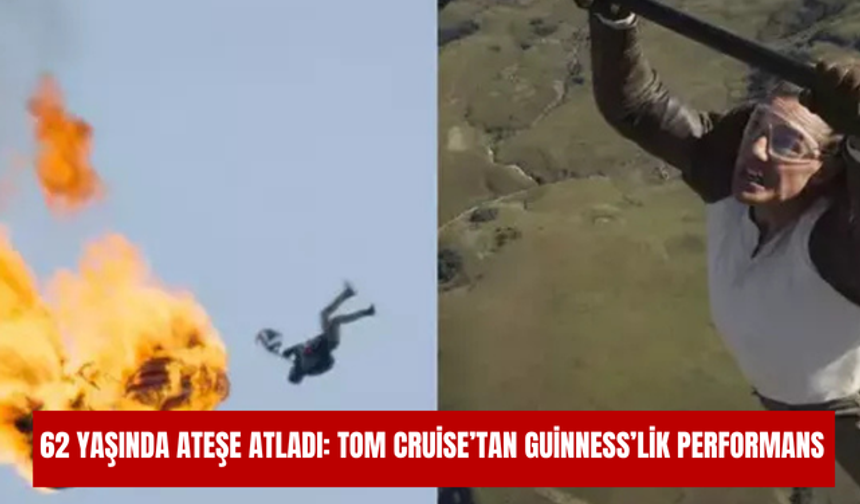 62 yaşında ateşe atladı: Tom Cruise’tan Guinness’lik performans