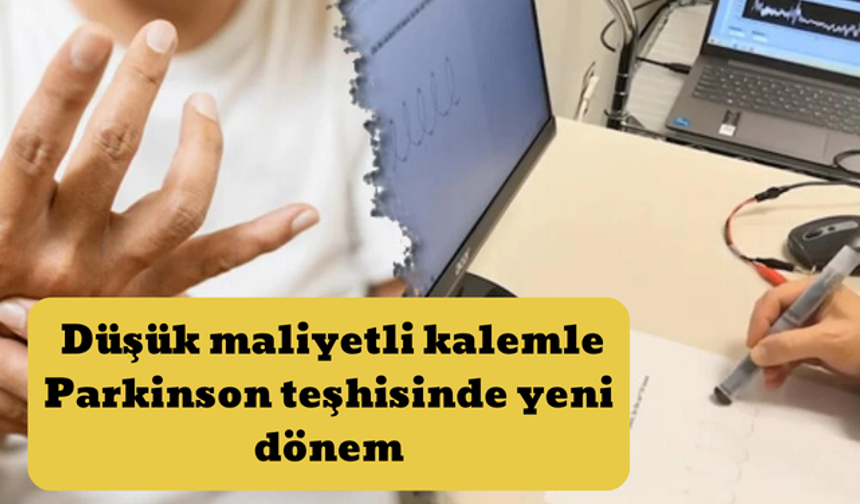 Düşük maliyetli kalemle Parkinson teşhisinde yeni dönem