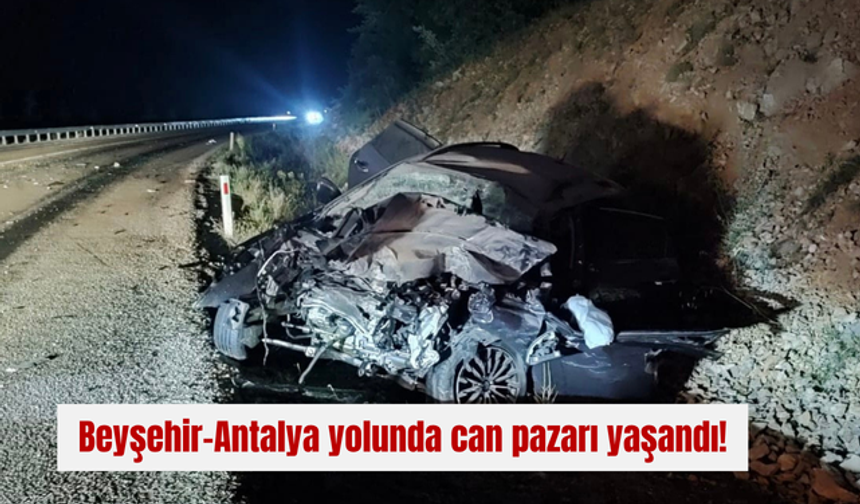 Beyşehir-Antalya yolunda can pazarı yaşandı!