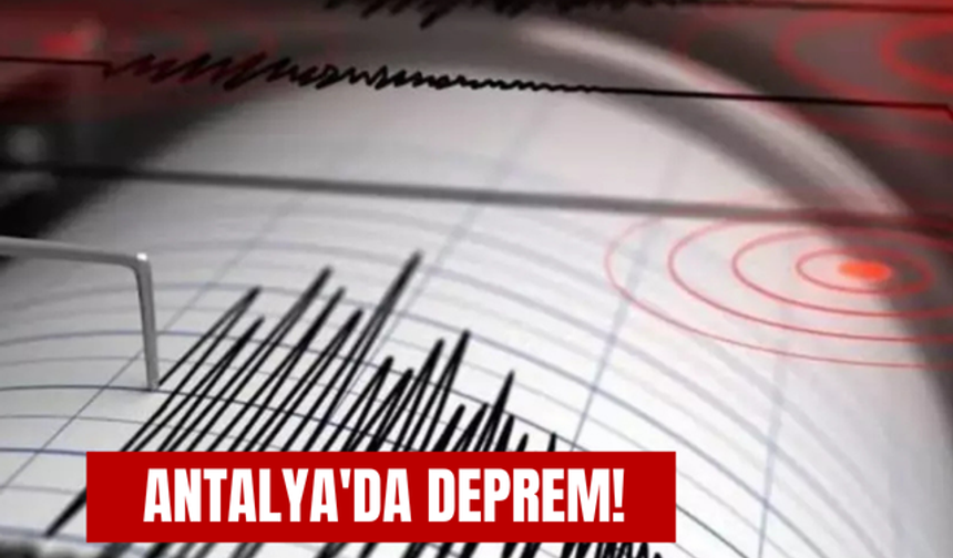 Antalya'da deprem!