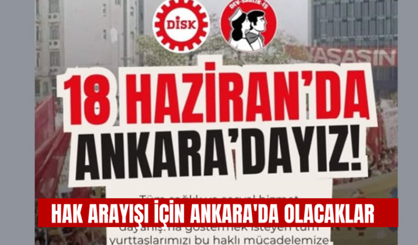 Hak arayışı için Ankara'da olacaklar