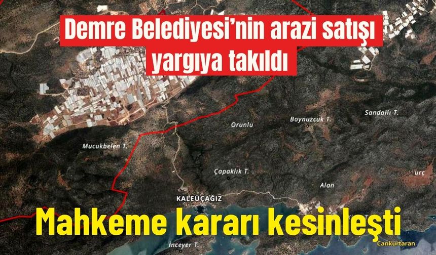 Demre Belediyesi’nin arazi satışı yargıya takıldı: Mahkeme kararı kesinleşti