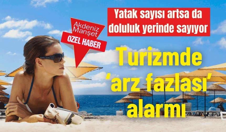 Yatak sayısı artsa da doluluk yerinde sayıyor: Turizmde ‘arz fazlası’ alarmı
