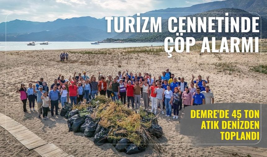 Turizm cennetinde çöp alarmı: Demre'de 45 ton atık denizden toplandı