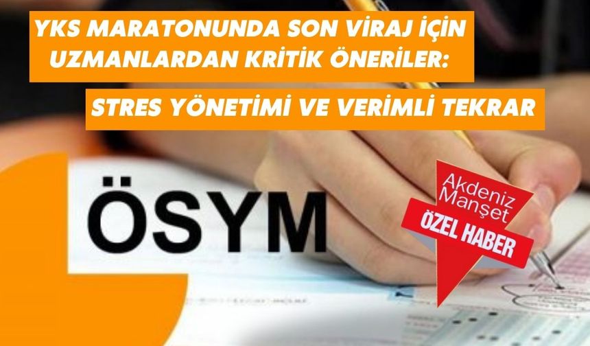 YKS maratonunda son viraj için uzmanlardan kritik öneriler: Stres yönetimi ve verimli tekrar
