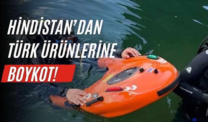 Hindistan’dan Türk ürünlerine boykot!