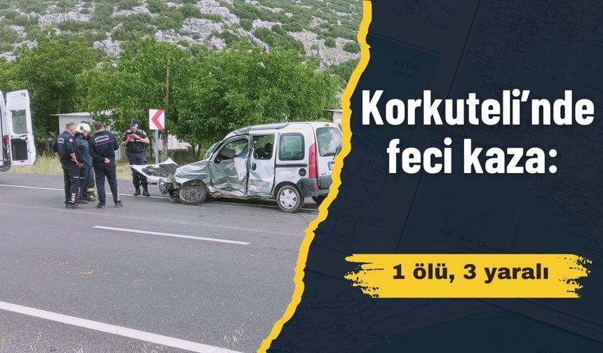 Korkuteli’nde feci kaza: 1 ölü, 3 yaralı