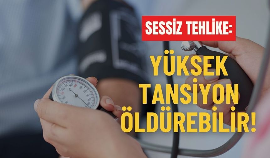 Sessiz tehlike: Yüksek tansiyon öldürebilir!