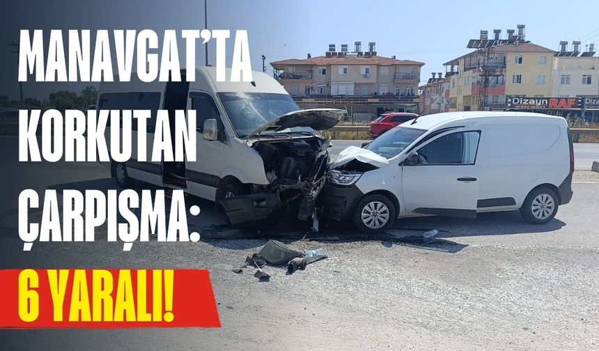 Manavgat’ta korkutan çarpışma: 6 yaralı!