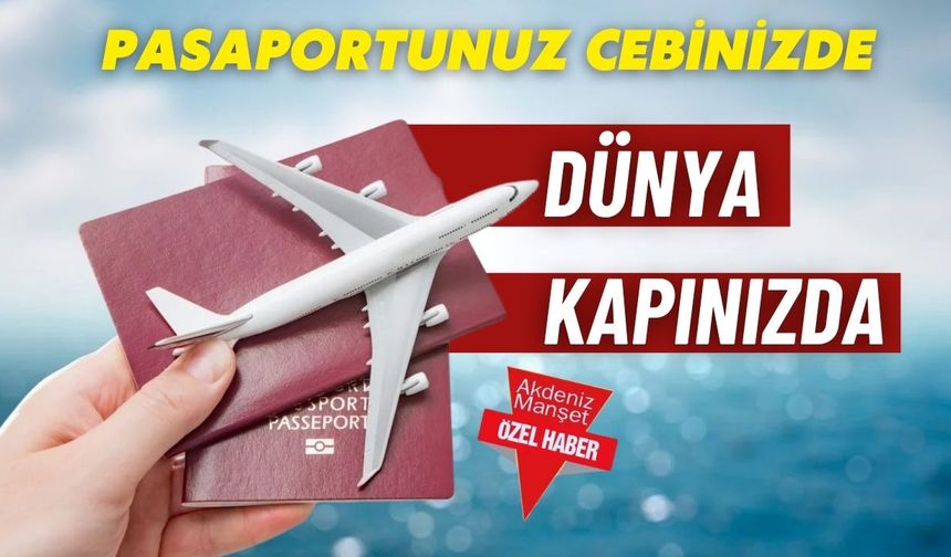 Pasaportunuz cebinizde dünya kapınızda