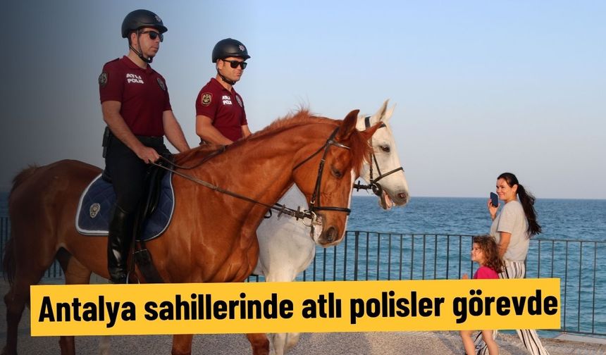 Antalya sahillerinde atlı polisler görevde