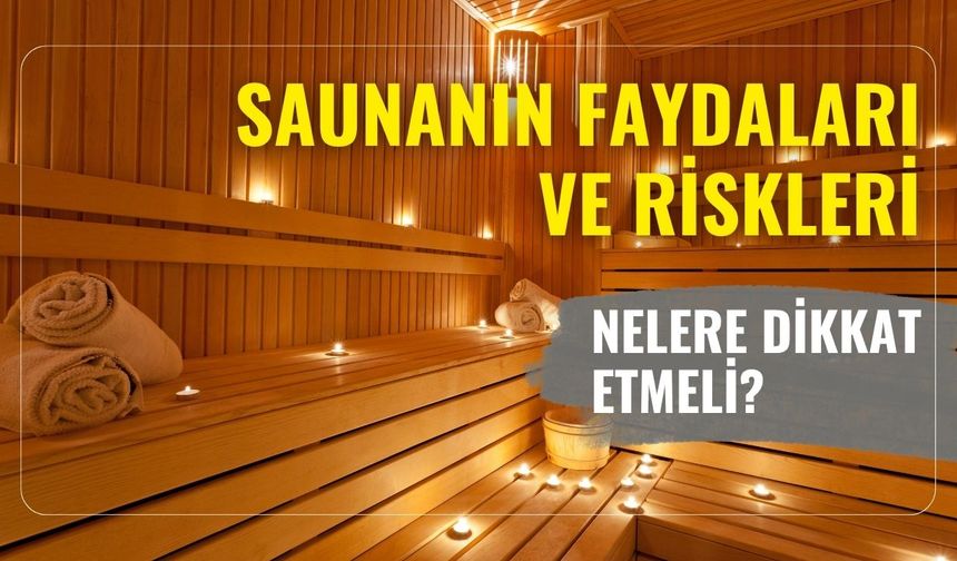 Saunanın faydaları ve riskleri: Nelere dikkat etmeli?